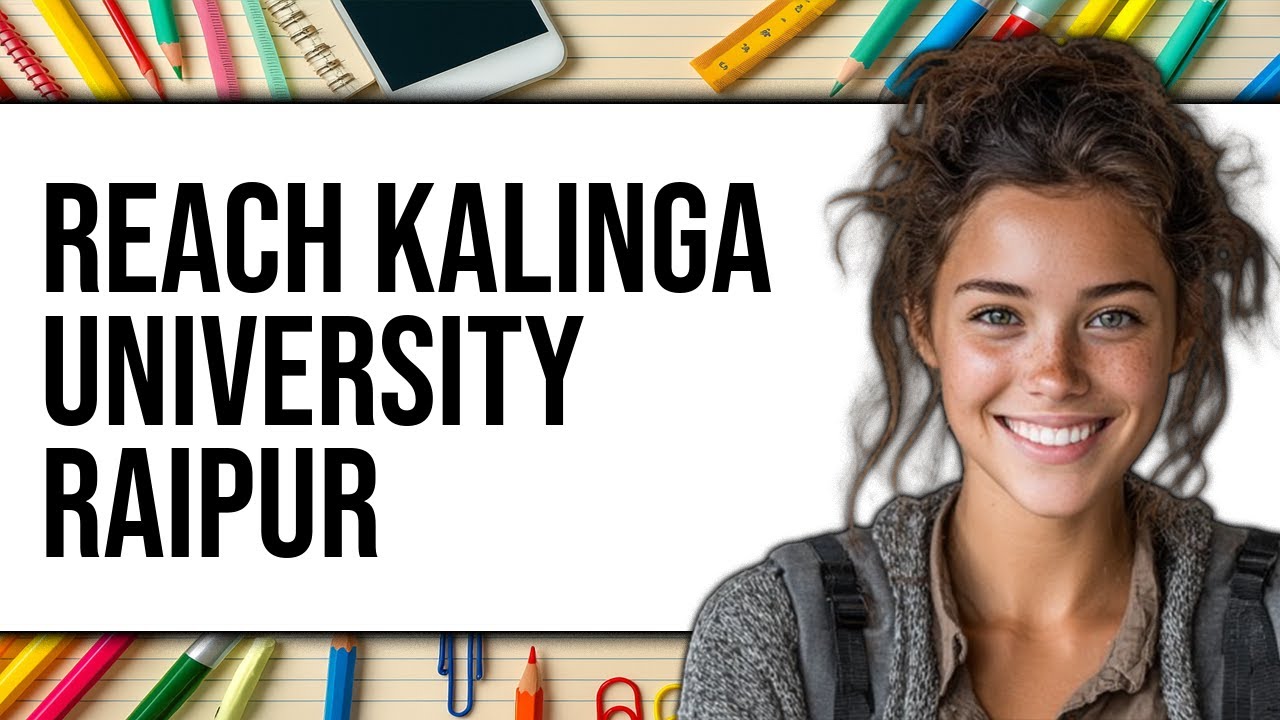 How To Reach Kalinga University Raipur - Full Guide