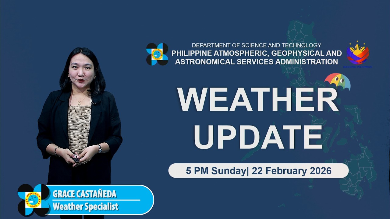 Public Weather Forecast issued at 5 PM | February 22, 2026 - Sunday