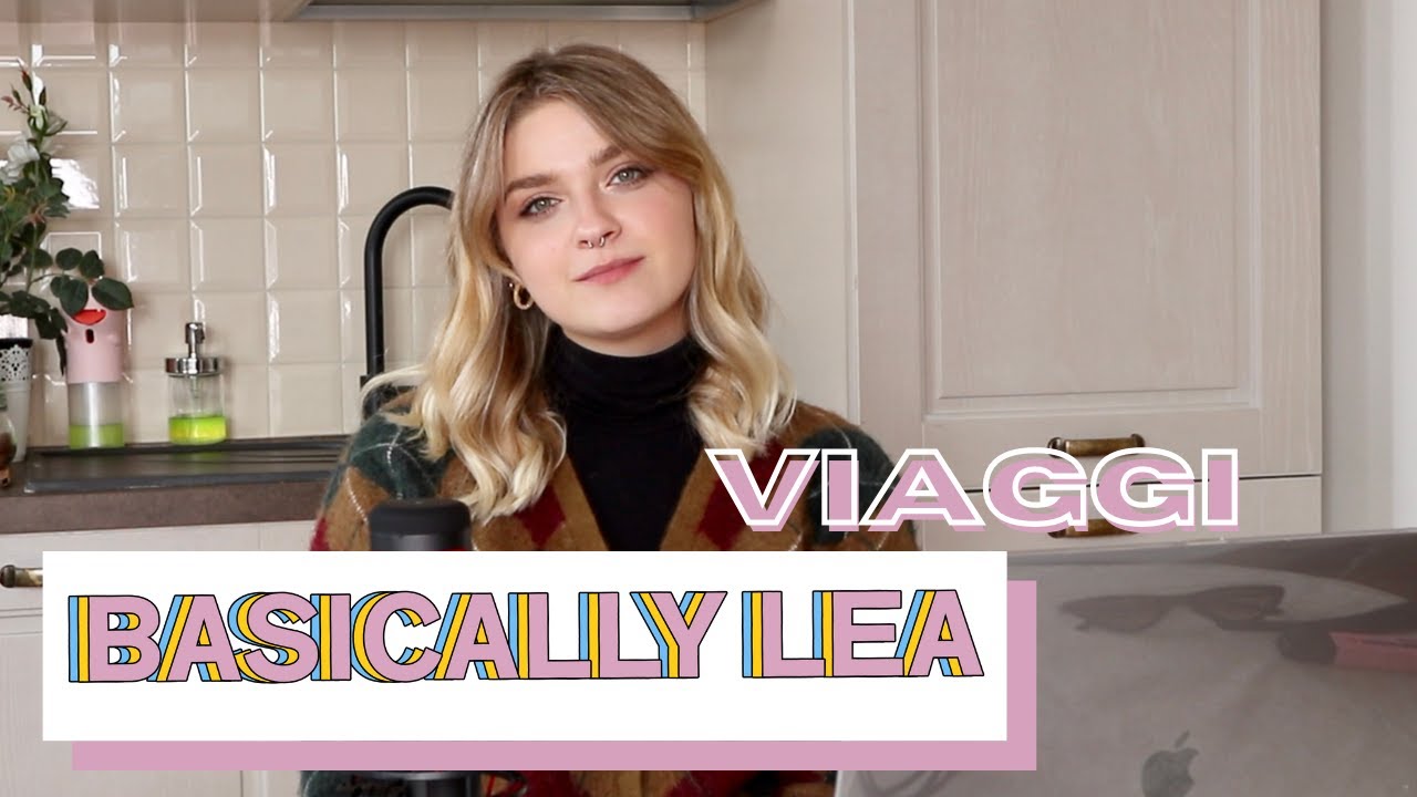 Viaggi || Basically Lea #10