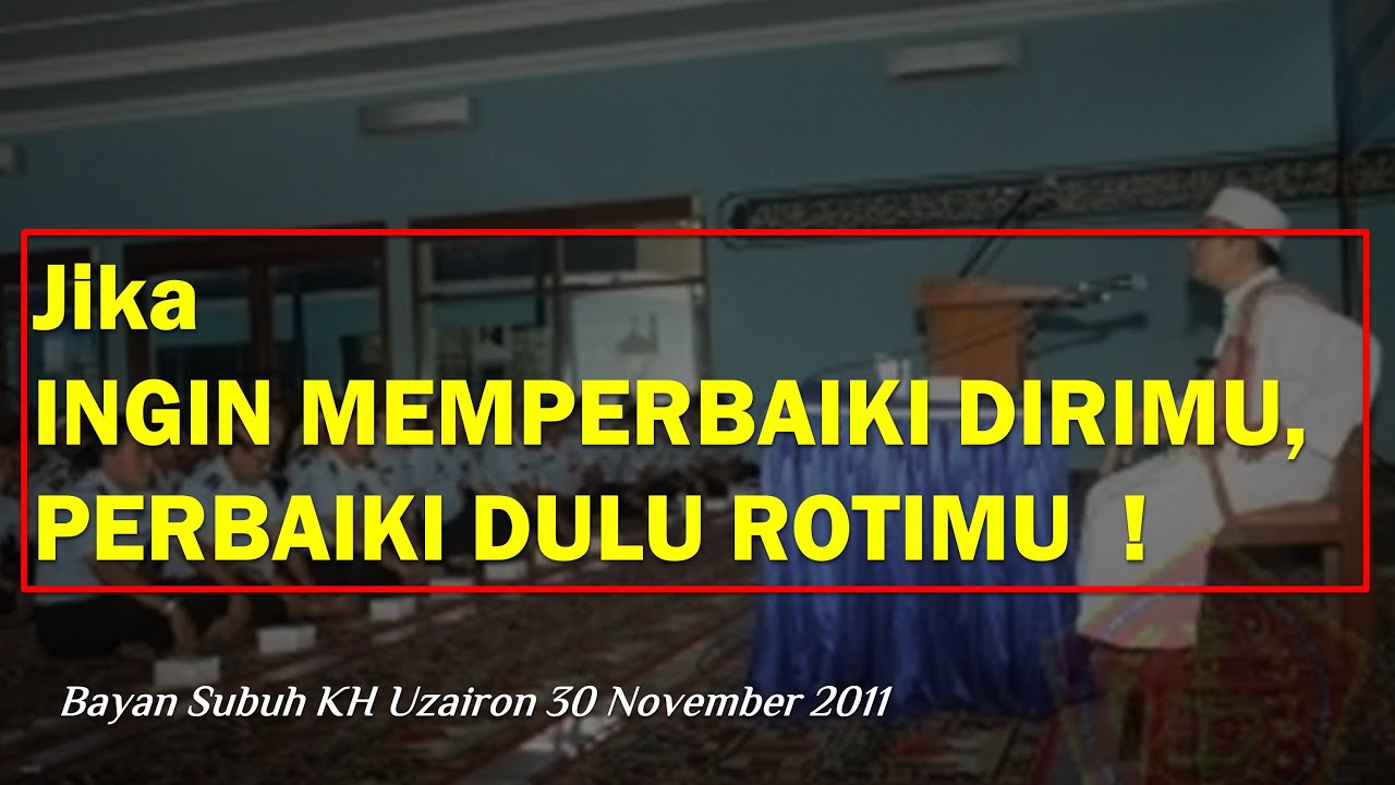Yang Harus Dilakukan Jika Ingin Memperbaiki Diri | Bayan KH Uzairon Temboro 30 November 2011