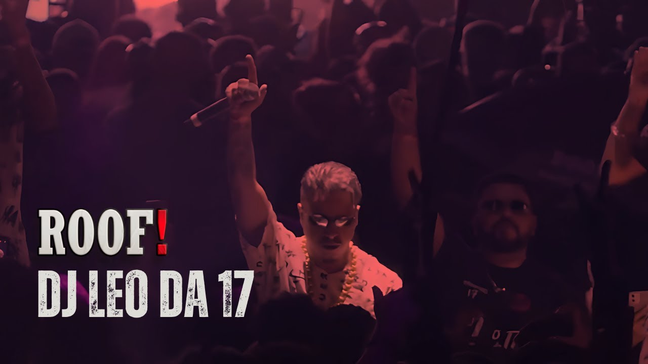 DJ LEO DA 17 | ROOF! Produtora - Subverso! | DJ SET - SP/24
