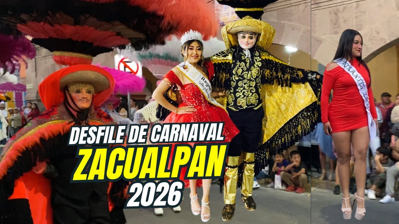 DESFILE DE CARNAVAL ZACUALPAN 2026 🎉🎭🥳