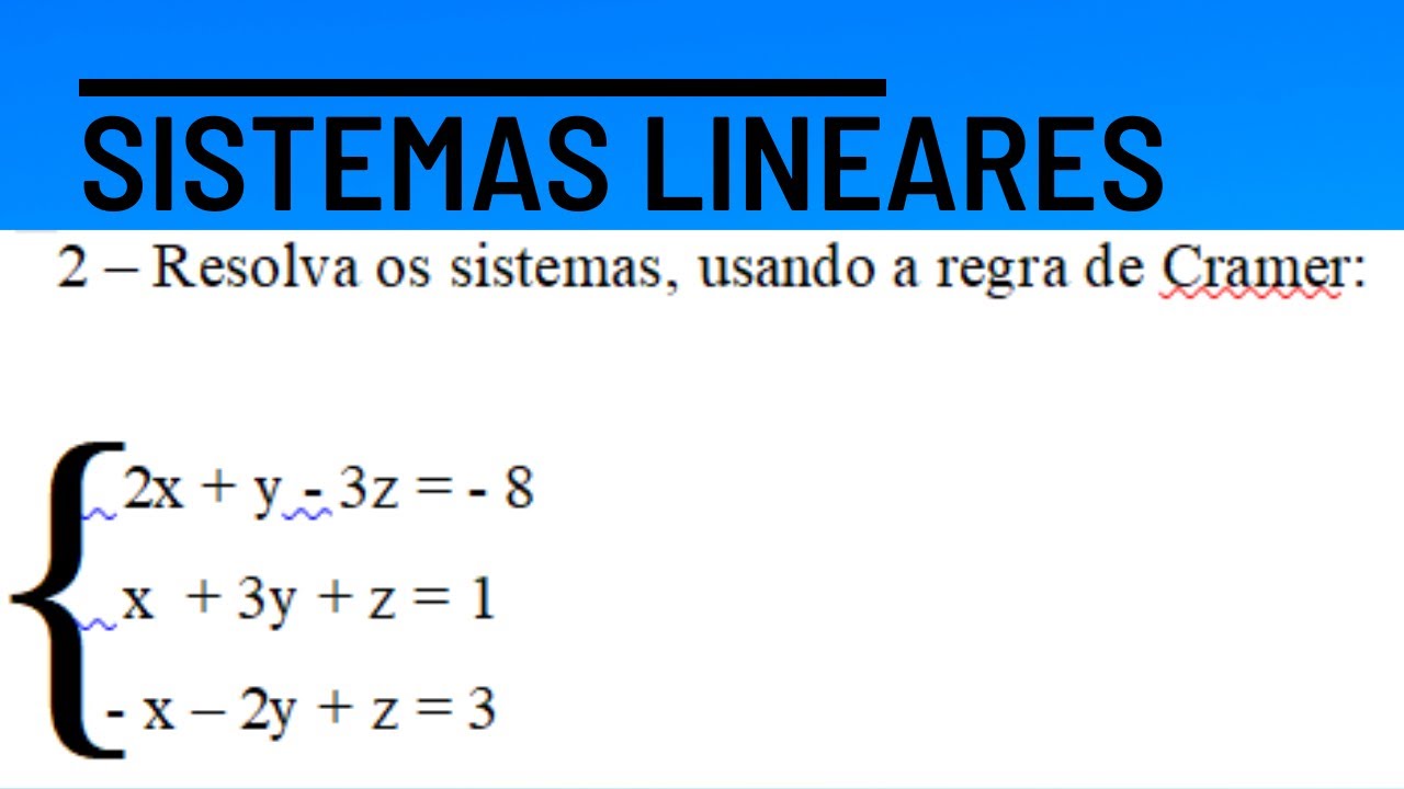 Resolva 2 questões de SISTEMAS LINEARES, usando a regra de Cramer
