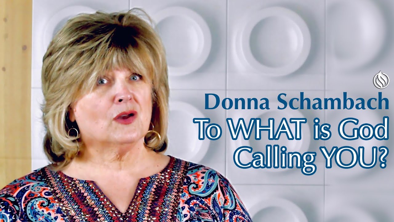 To What, Is God Calling You? - Donna Schambach Bible teaching