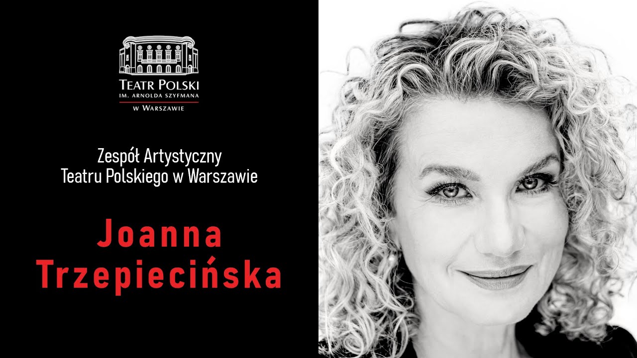 Joanna Trzepiecińska - aktorka Teatru Polskiego w Warszawie