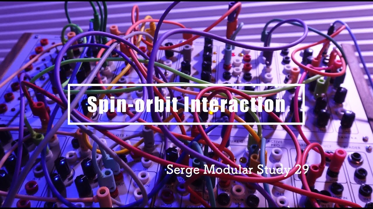 Serge Modular Study 29 / Spin-orbit Interaction