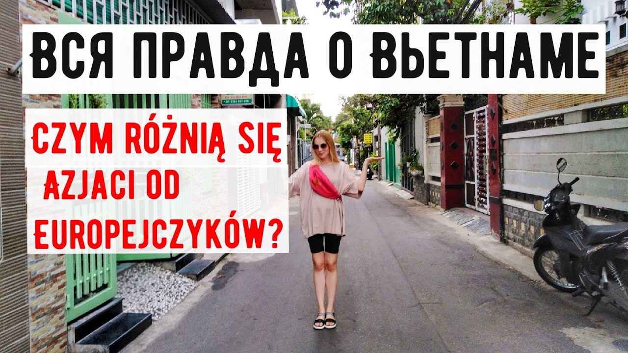 Вся правда о Вьетнаме/Czym r&oacute;żnią się Azjaci od Europejczyk&oacute;w?/Asia Vlog