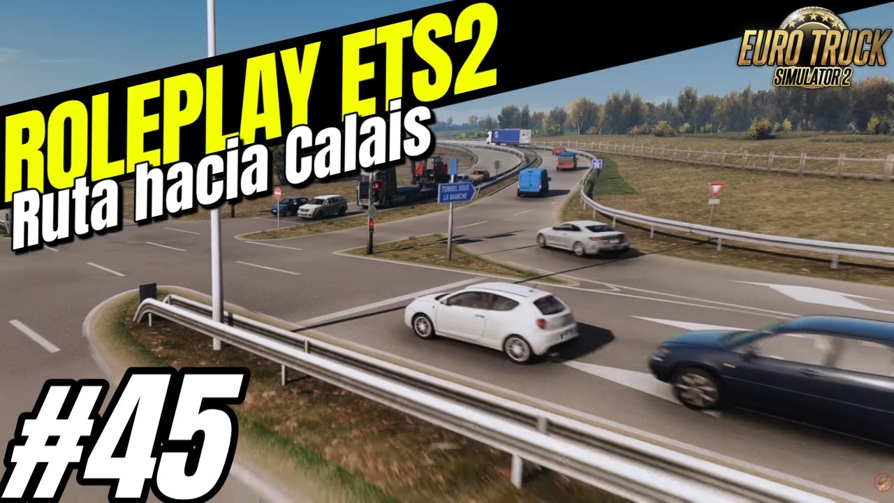 ROLEPLAY en ETS2 - Nos Vamos a Calais -  Modo Historia y Trayectoria - Euro Truck Simulator 2
