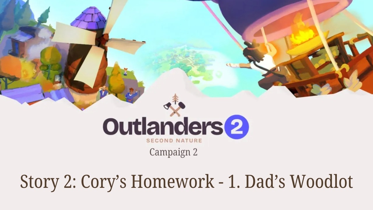 Dad's Woodlot | Cory's Homework 1/3 | Outlanders 2 Gameplay - Campaign 2