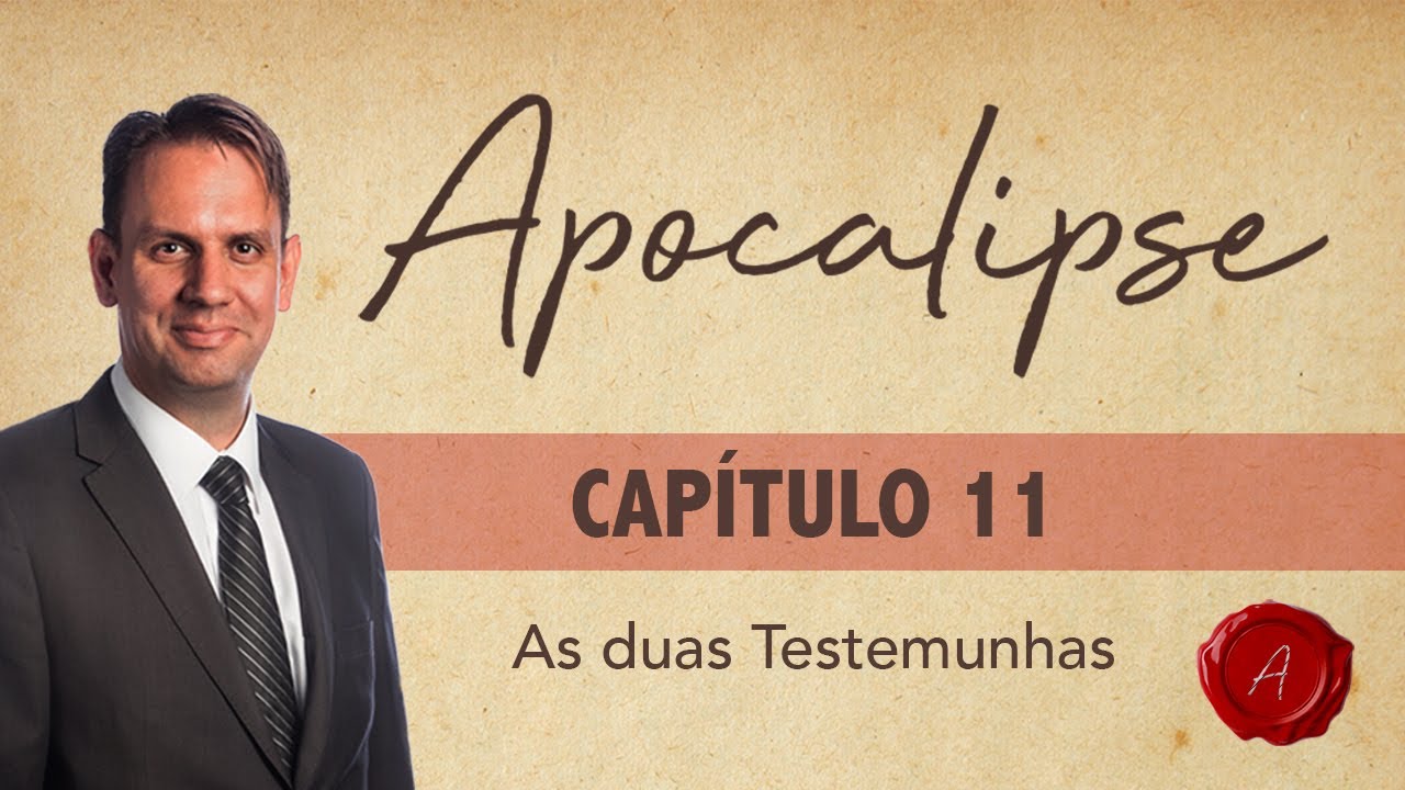 CURSO APOCALIPSE AVANÇADO | CAPÍTULO 11 - As Duas Testemunhas