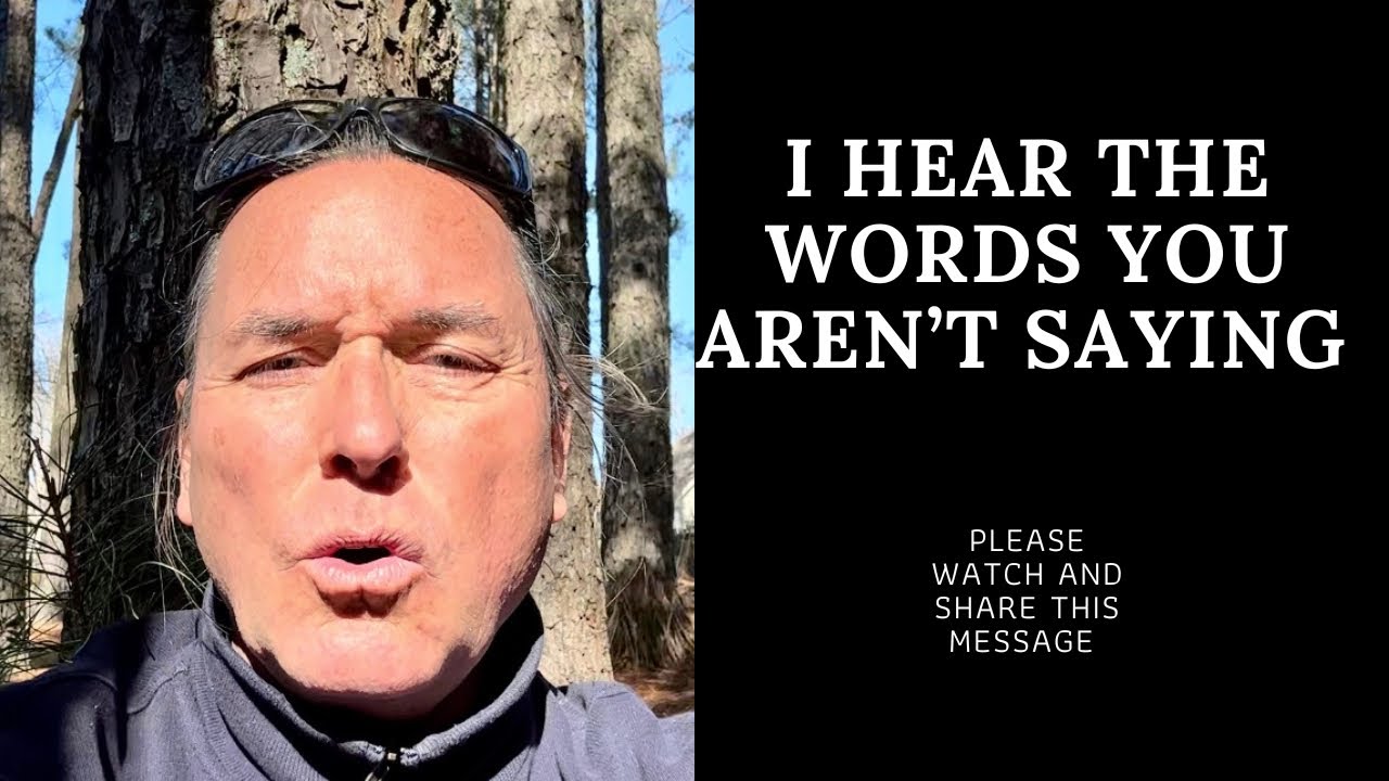 I HEAR THE WORDS YOU AREN’T SAYING