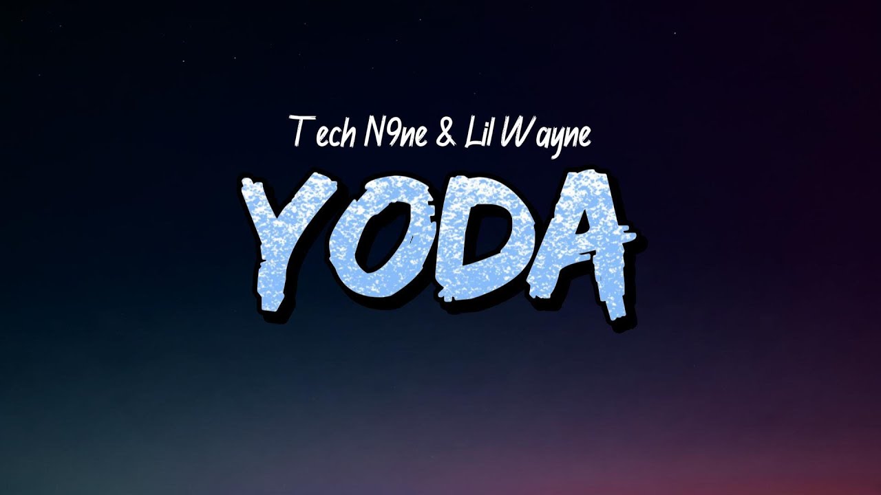 Tech N9ne & Lil Wayne - Yoda (Lyrics)