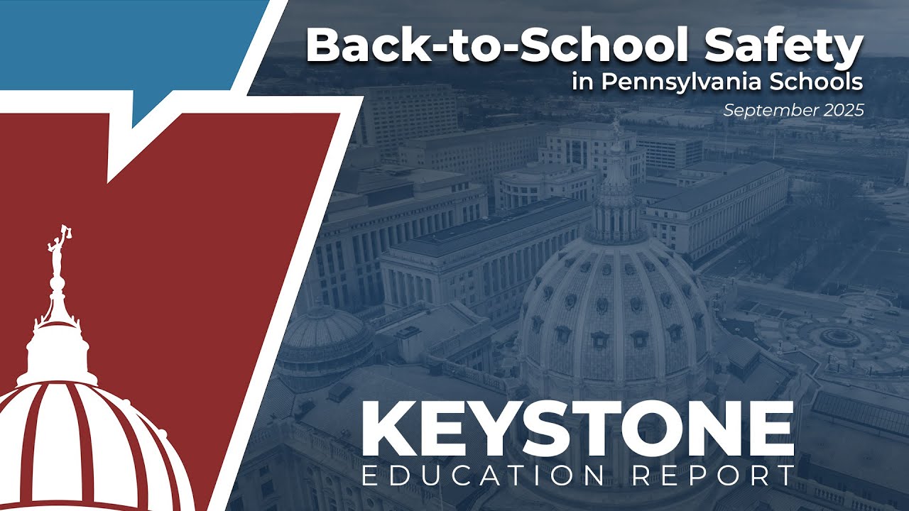 Keystone Education Report: Back-to-School Safety in Pennsylvania Schools - September 2025
