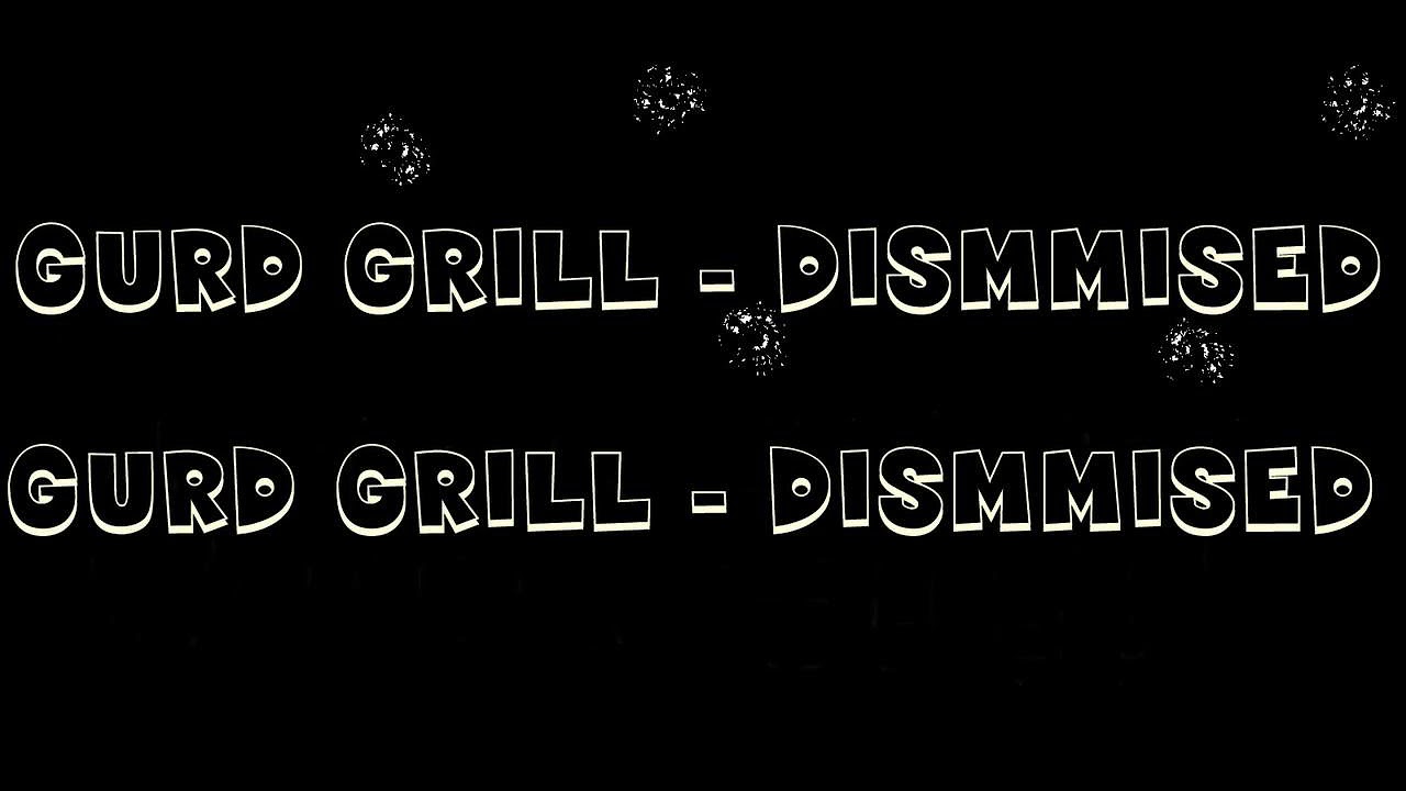 Gurd Grill - Dismissed /066