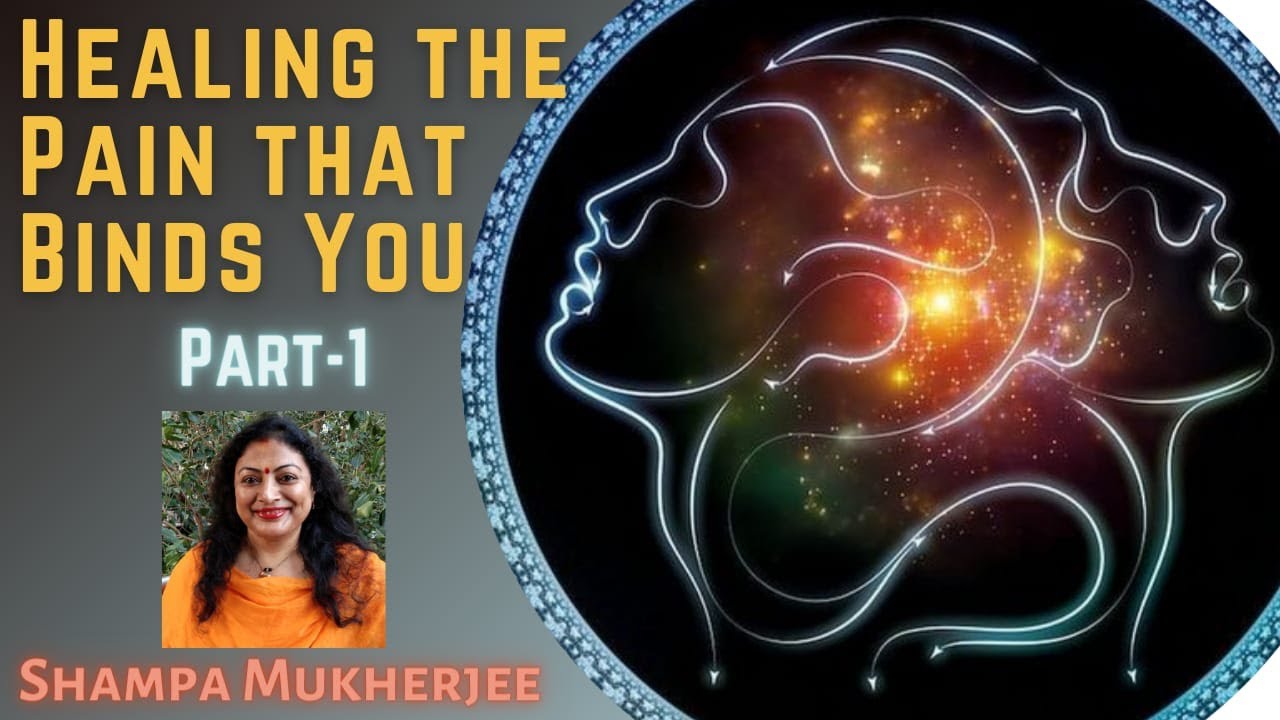Healing the Pain that Binds You (4-day Session) - Day 1