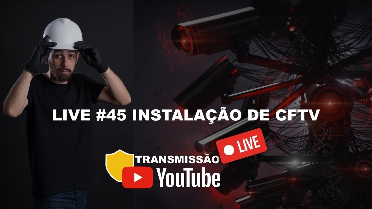 LIVE #45 INSTALA&Ccedil;&Atilde;O DE CFTV