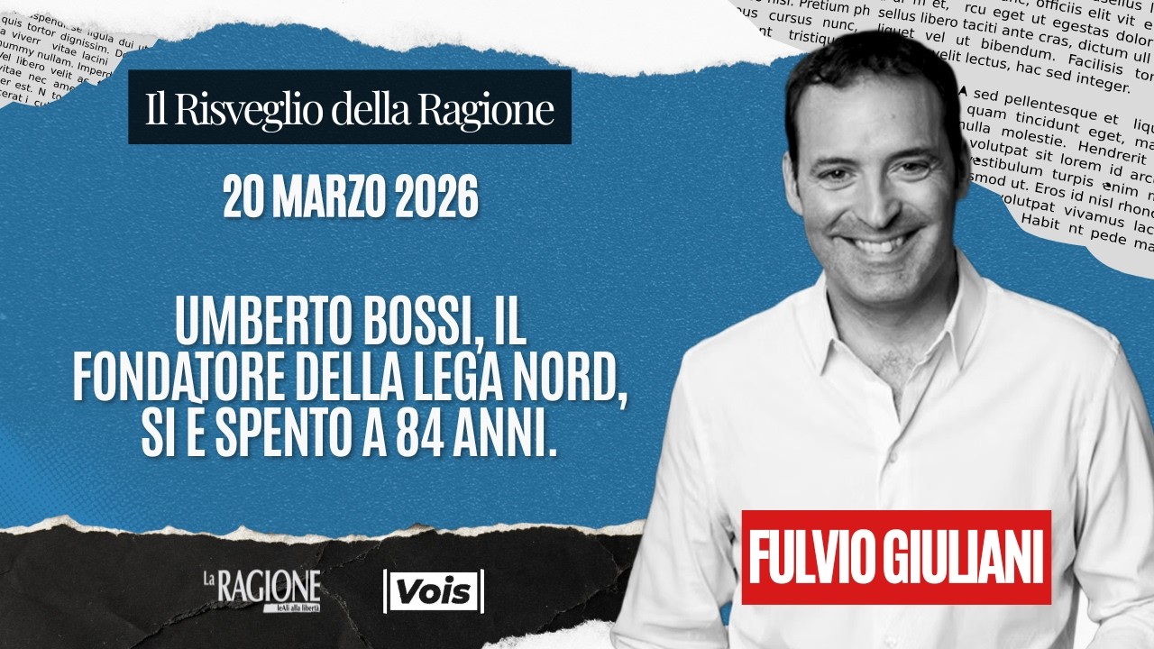 Umberto Bossi, il fondatore della Lega Nord, si è spento a 84 anni. Il Risveglio della Ragione 20/03