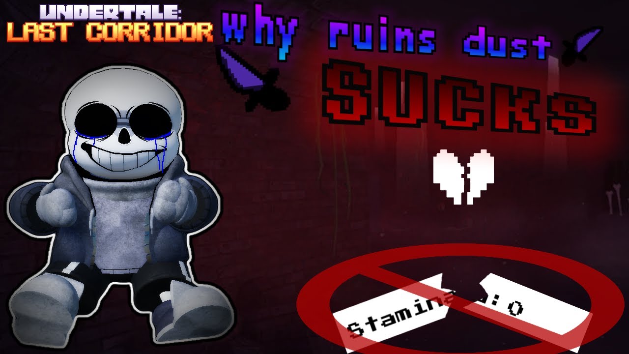 Why ruin dust is terrible (Undertale Last Corridor)
