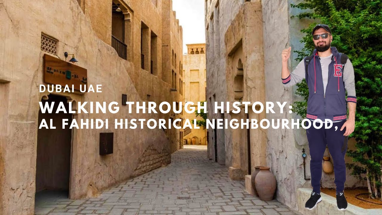 Walking Through History: Al Fahidi Historical Neighbourhood, Dubai