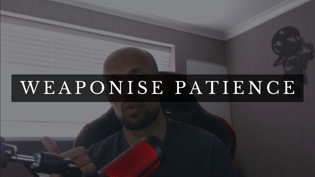 Weaponise Patience - Forex Trading 2023