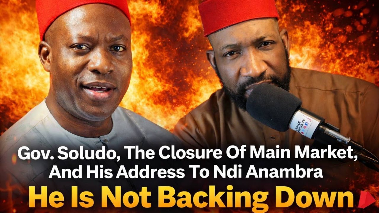 Gov. Soludo Not Backing Down On Main Market Closure, & His Address To Ndi Anambra | Have Your Say