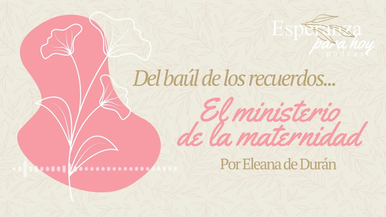 DEL BAÚL DE LOS RECUERDOS...El ministerio de la maternidad, por Eleana de Durán. 