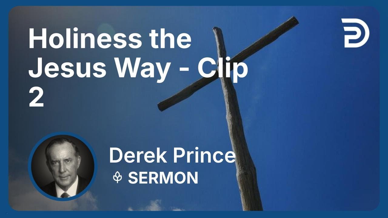 Holiness the Jesus Way | Clip 2 | Derek Prince