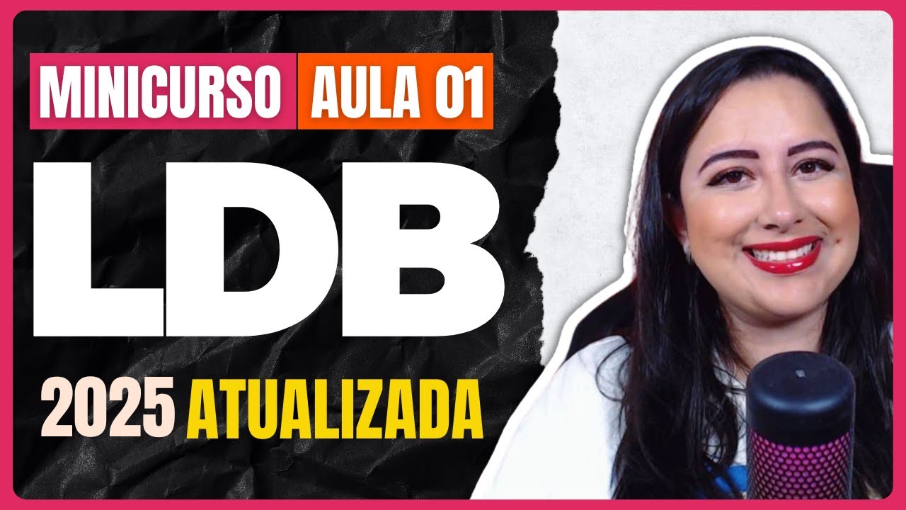 LDB ATUALIZADA 2025 - AULA 01 | Lei de Diretrizes e Bases da Educa&ccedil;&atilde;o Nacional n&ordm; 9.394/1996