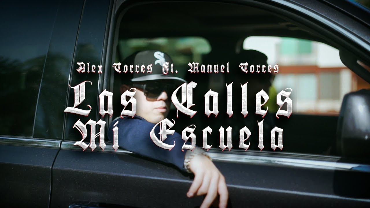 Las Calles Mi Escuela - Alex Torres Ft. Manuel Torres