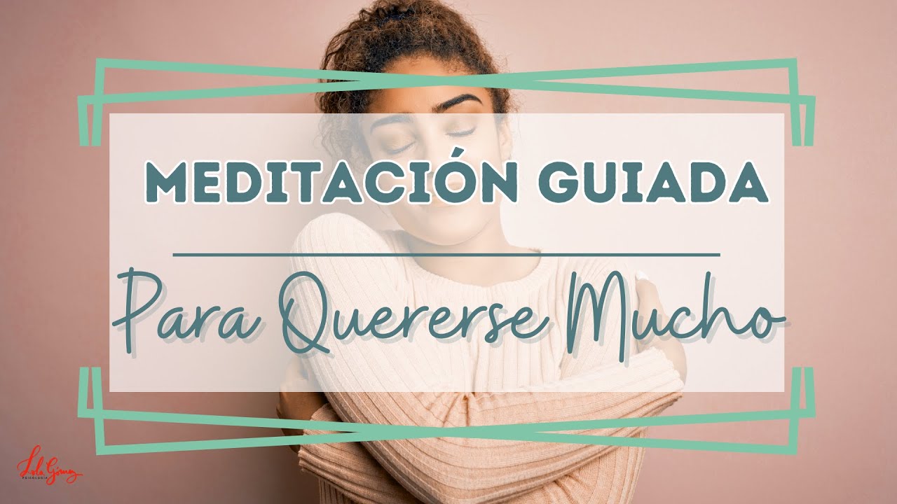 MEDITACIÓN GUIADA PARA QUERERTE MUCHO 💗