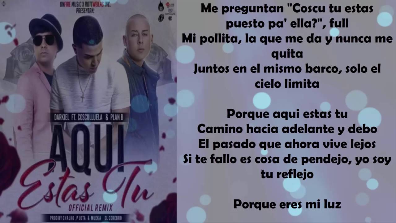 AQUÍ ESTA TU-DARKIEL CHECHO Y COSCUELLELA LETRA