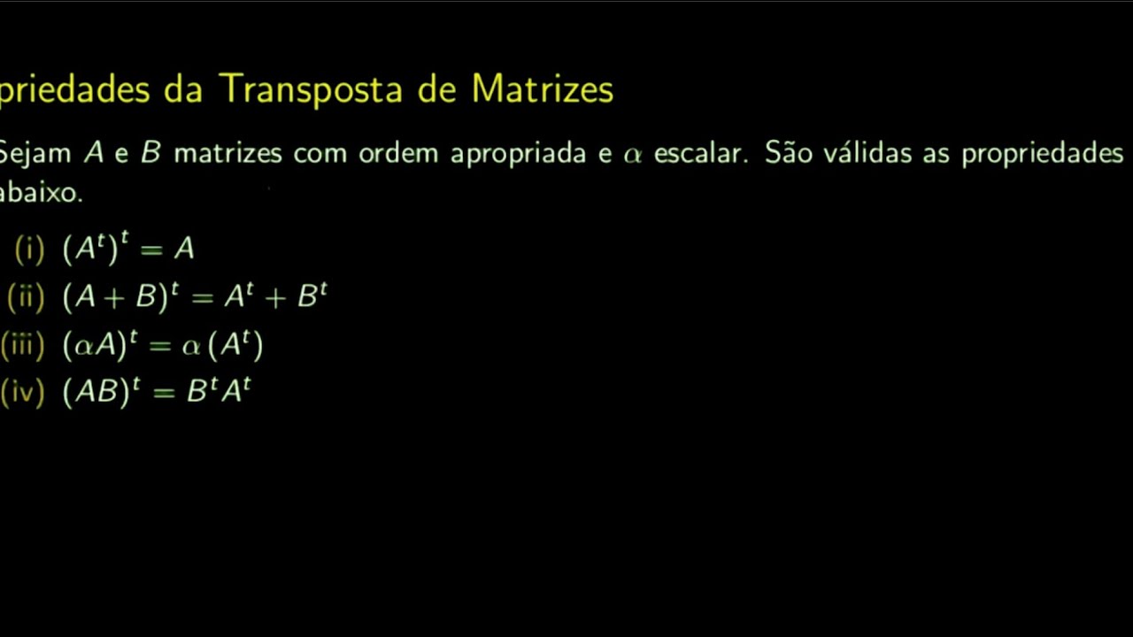 Transposta de matrizes e demonstração das propriedades da transposta de matrizes