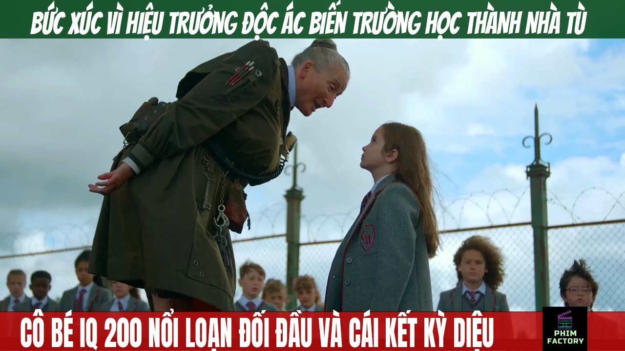 Cô Bé IQ 200 Nổi Loạn Đối Đầu Bà Hiệu Trưởng Độc Ác Và Cái Kết | Review Phim | Phim Factory #115