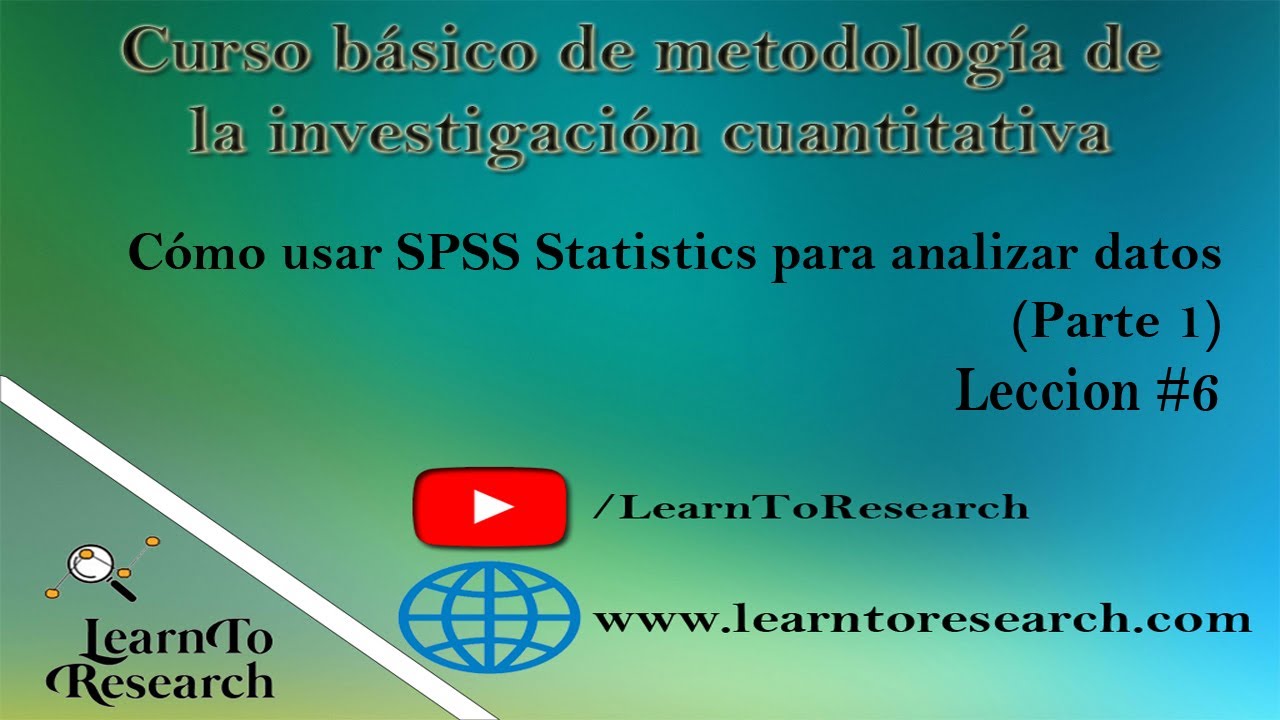#06: Cómo usar IBM SPSS Statistics Tutorial paso a paso (Parte I)