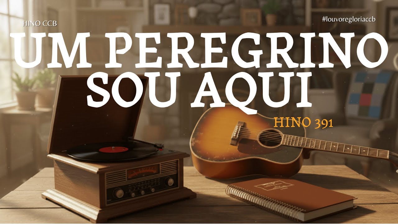 Um peregrino sou aqui - Hino 391 CCB Cantado I COM LETRA