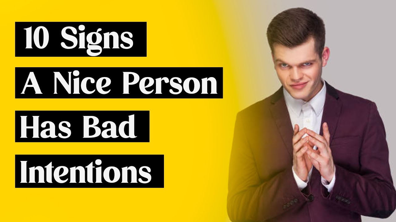 10 Signs a Nice Person Has Bad Intentions