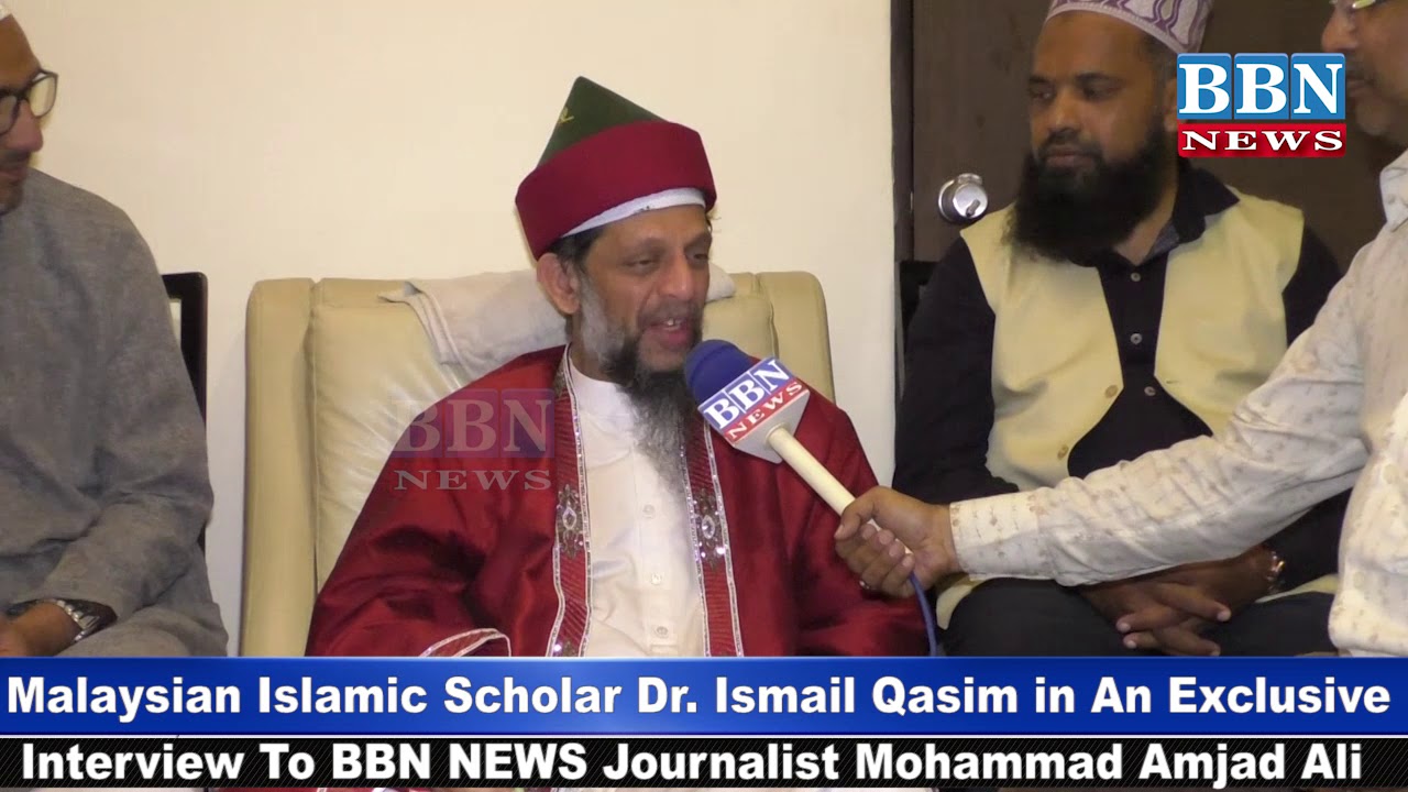 Malaysian Islamic Scholar Dr. Ismail Qasim in An Exclusive Interview To BBN NEWS