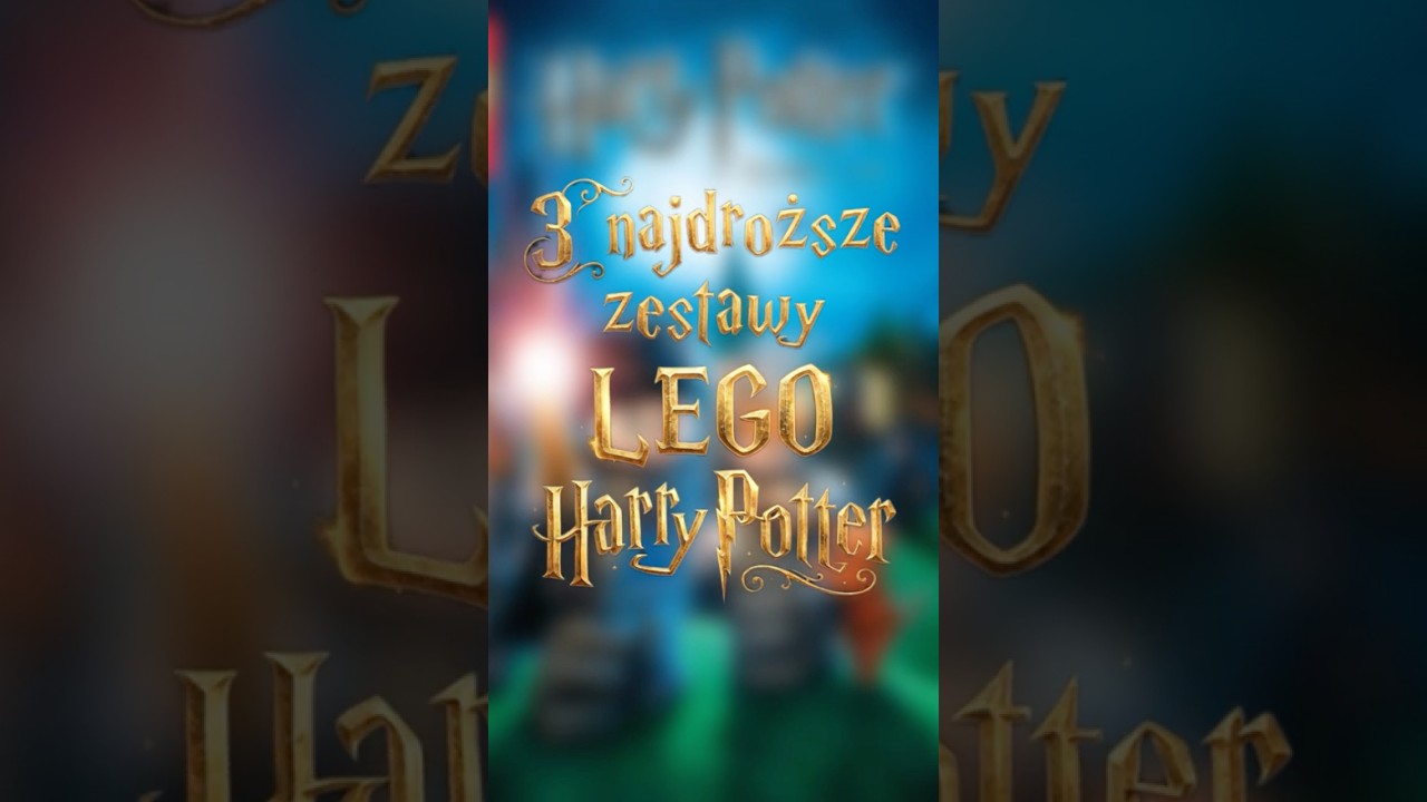 3 najdroższe zestawy z serii LEGO Harry Potter