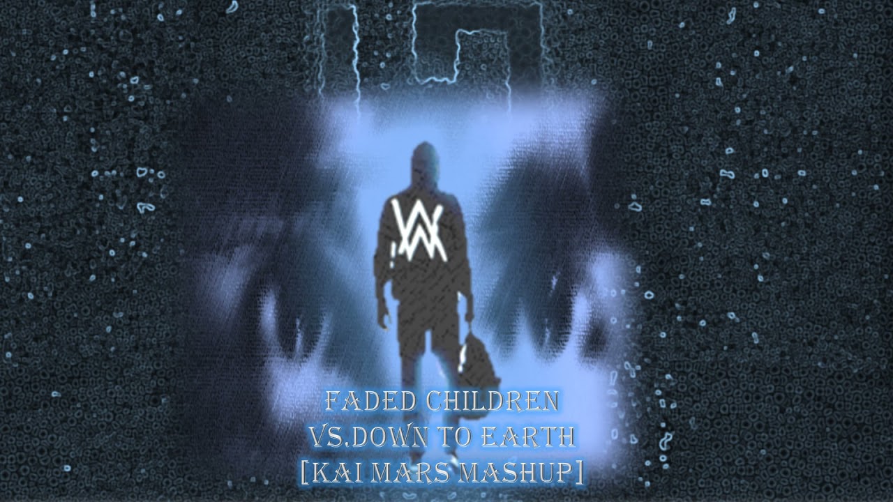 Faded Children VS. Down To Earth [Kai Mars Mashup]