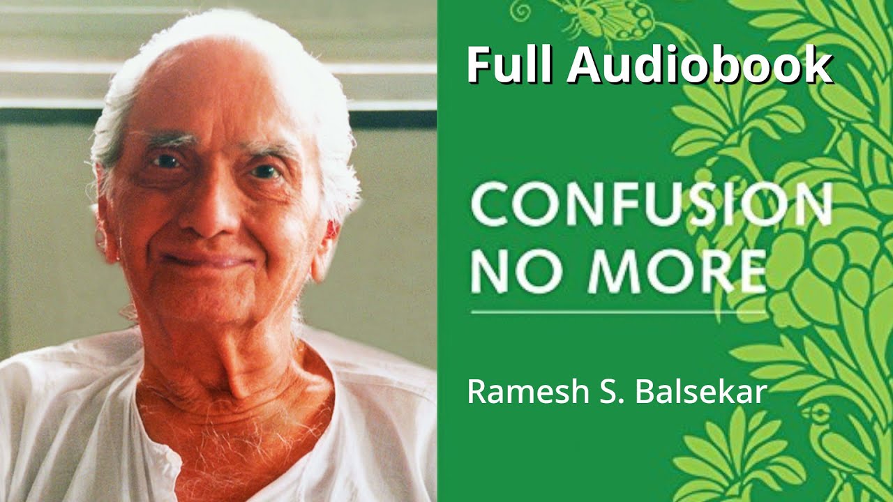 Confusion No More: For the Spiritual Seeker, by Ramesh S. Balsekar, Full length Audiobook.