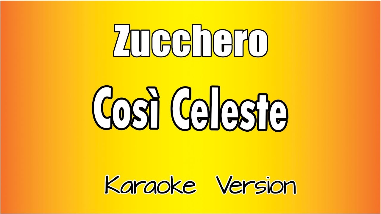 Zucchero  -  Così Celeste (Versione Karaoke Academy Italia)