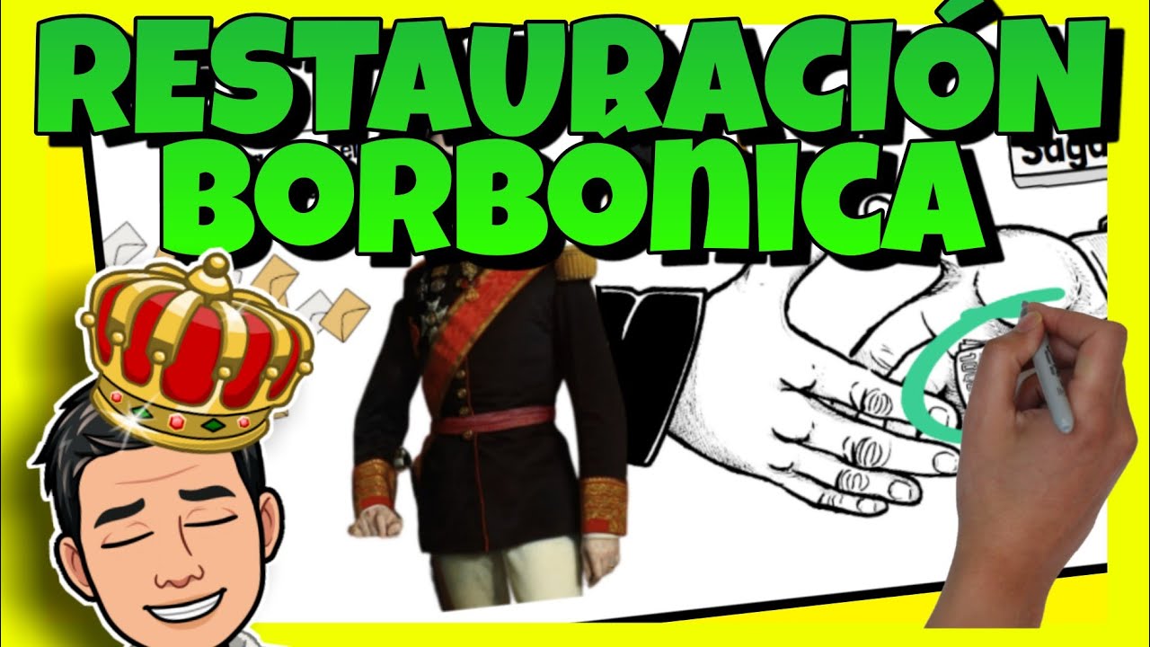 👑 La RESTAURACI&Oacute;N BORB&Oacute;NICA