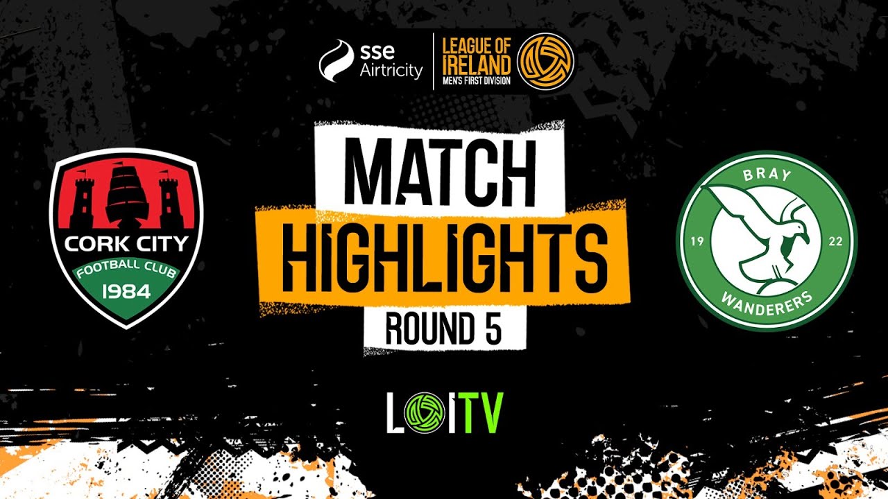 SSE Airtricity Men's First Division Round 5 | Cork City 2-0 Bray Wanderers | Highlights