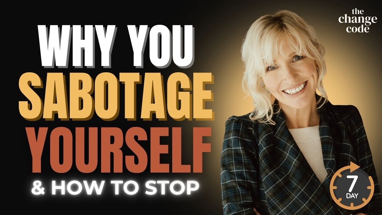 The Real Reason You Self-Sabotage