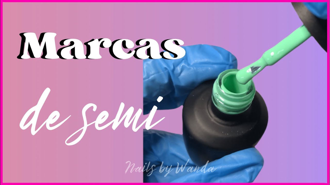 💅4 MARCAS de SEMIPERMANENTE que recomiendo ✅ //comparando 🧐