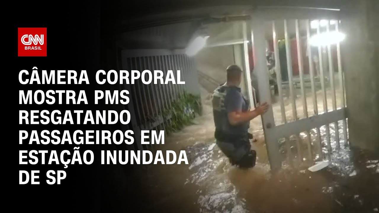 Câmera corporal mostra PMs resgatando passageiros em estação inundada de SP | CNN BRASIL