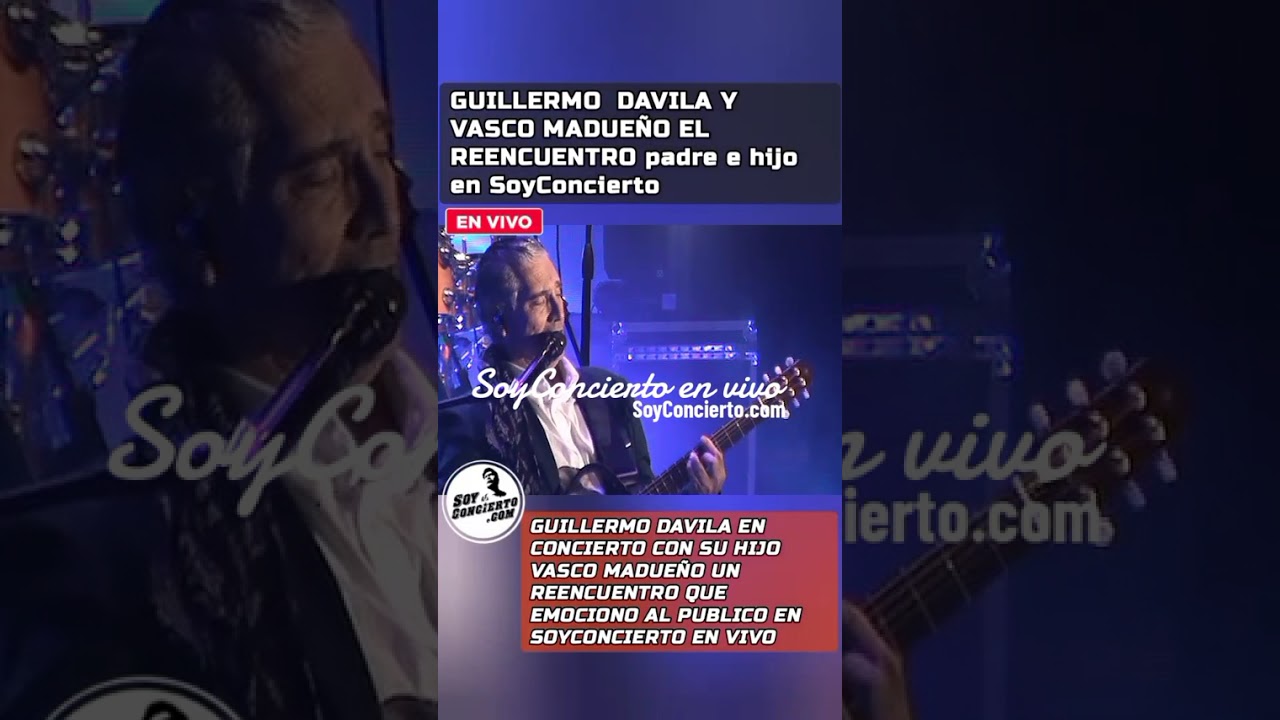 Guillermo Davila con su hijo Vasco Madueño en concierto el reencuentro de en Lima Perú