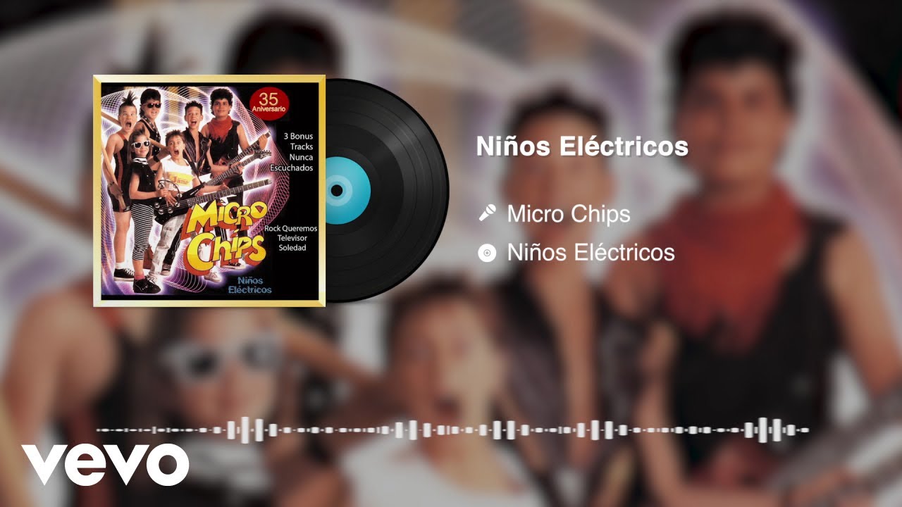 Micro Chips - Niños Eléctricos (Audio)