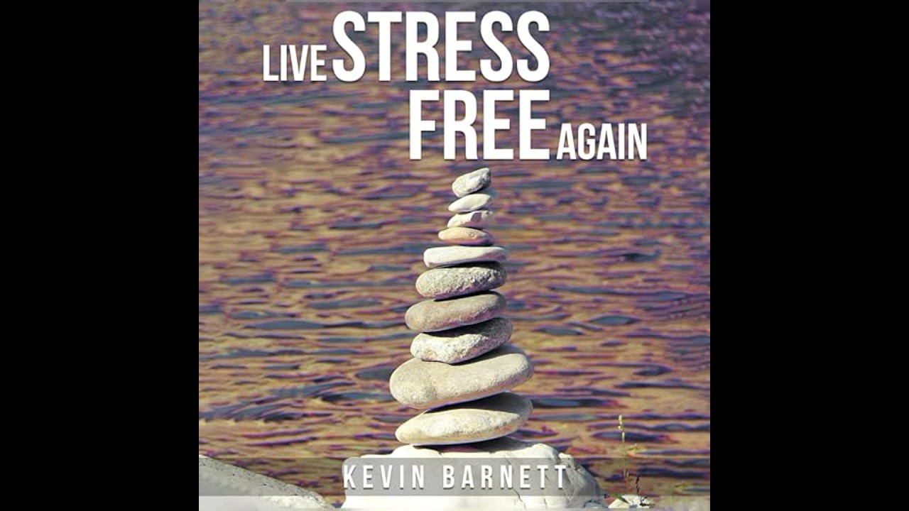 Live Stress-Free Again by Kevin Barnett | Full Audiobook