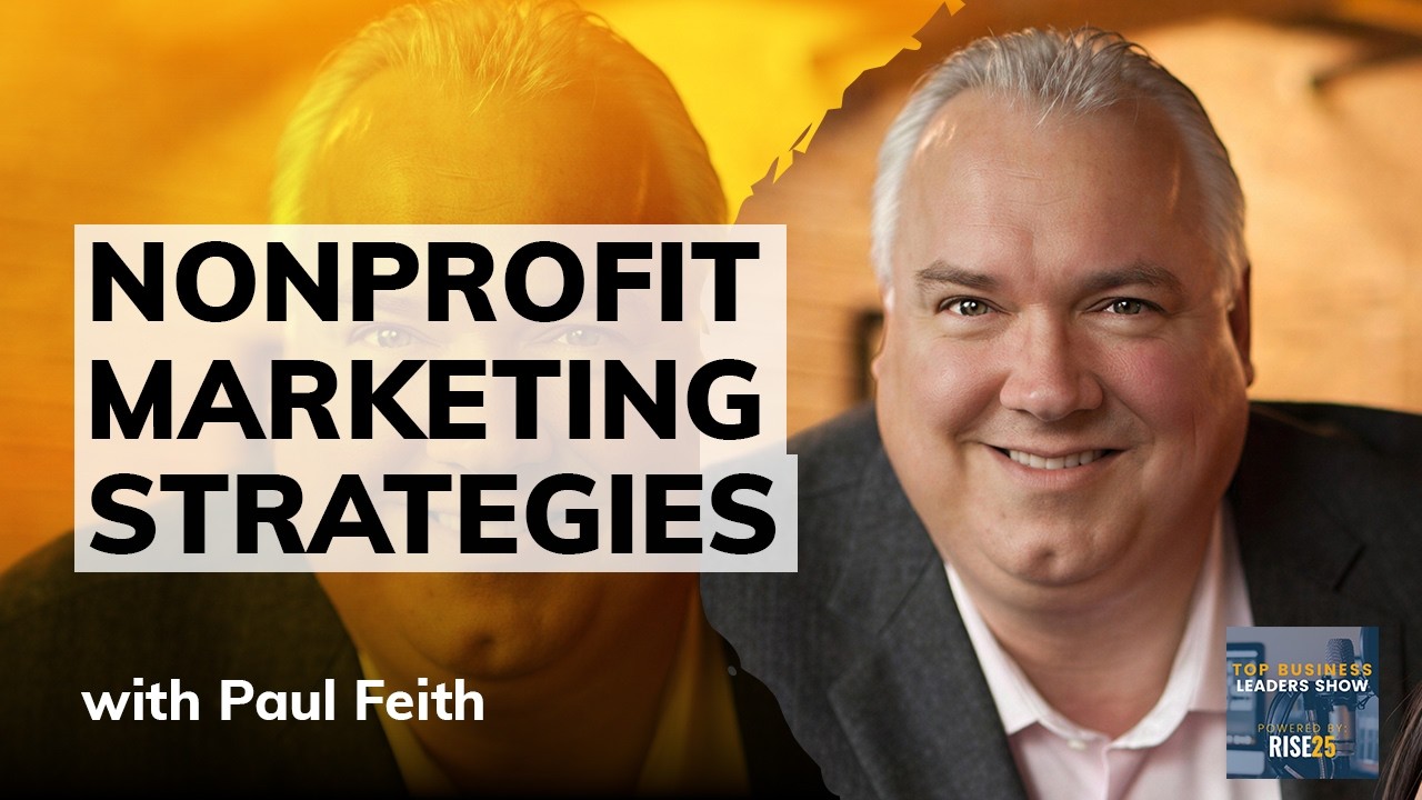 Nonprofit Marketing Strategies That Actually Work With Paul Feith of Paul Gregory Media